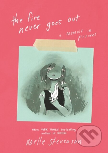 Kniha: The Fire Never Goes Out (Noelle Stevenson). Quill Tree Books, 2021 Kniha: The Fire Never Goes Out (Noelle Stevenson). Quill Tree Books, 2021
