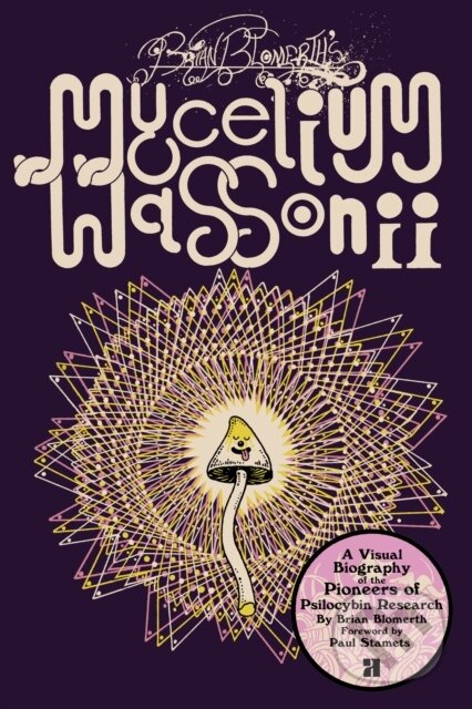 Kniha: Brian Blomerth's Mycelium Wassonii (Brian Blomerth). Anthology Editions, 2021 Kniha: Brian Blomerth's Mycelium Wassonii (Brian Blomerth). Anthology Editions, 2021