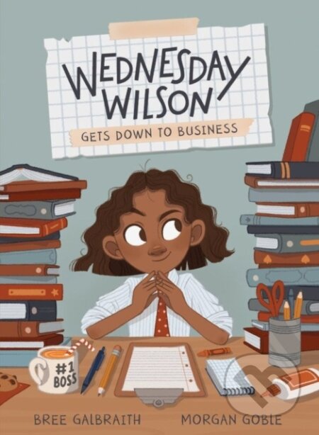 Kniha: Wednesday Wilson Gets Down to Business (Bree Galbraith). Kids Can, 2021 Kniha: Wednesday Wilson Gets Down to Business (Bree Galbraith). Kids Can, 2021