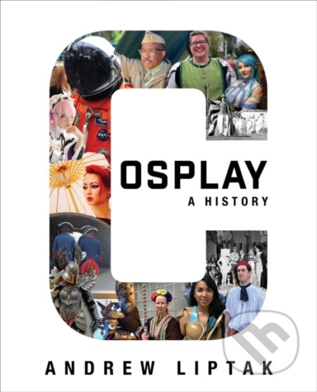 Kniha: Cosplay: A History (Andrew Liptak). SAGA, 2022 Kniha: Cosplay: A History (Andrew Liptak). SAGA, 2022