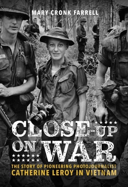 Kniha: Close-Up on War: The Story of Pioneering Photojournalist Catherine Leroy in Vietnam (Mary Farrell). Amulet Books, 2022 Kniha: Close-Up on War: The Story of Pioneering Photojournalist Catherine Leroy in Vietnam (Mary Farrell). Amulet Books, 2022