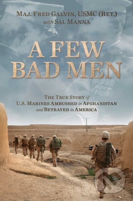 Kniha: A Few Bad Men (Major Fred Galvin a USMC). Post Hill, 2022 Kniha: A Few Bad Men (Major Fred Galvin a USMC). Post Hill, 2022
