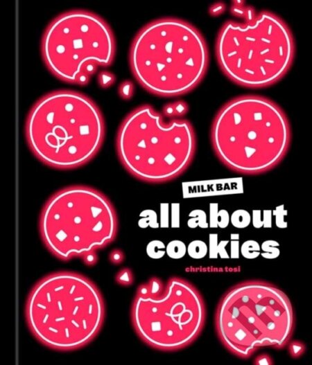 Kniha: All About Cookies (Christina Tosi). Random House, 2022 Kniha: All About Cookies (Christina Tosi). Random House, 2022
