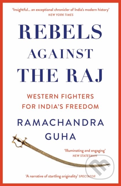 Kniha: Rebels Against the Raj (Ramachandra Guha). William Collins, 2023 Kniha: Rebels Against the Raj (Ramachandra Guha). William Collins, 2023