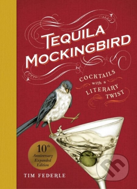 Kniha: Tequila Mockingbird (10th Anniversary Expanded Edition) (Lauren Mortimer a Tim Federle). , 2023 Kniha: Tequila Mockingbird (10th Anniversary Expanded Edition) (Lauren Mortimer a Tim Federle). , 2023