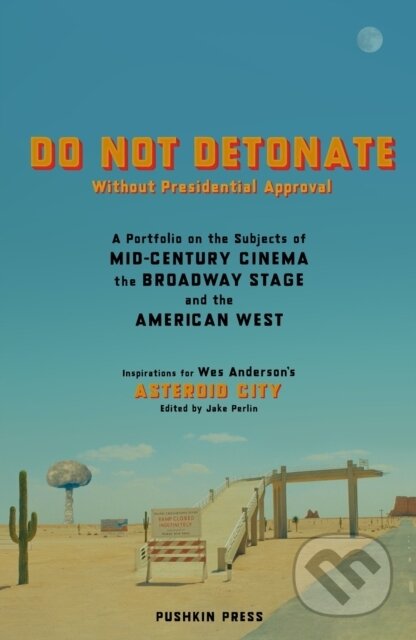 Kniha: DO NOT DETONATE Without Presidential Approval (Jake (Ed) Perlin). Pushkin Press, 2023 Kniha: DO NOT DETONATE Without Presidential Approval (Jake (Ed) Perlin). Pushkin Press, 2023