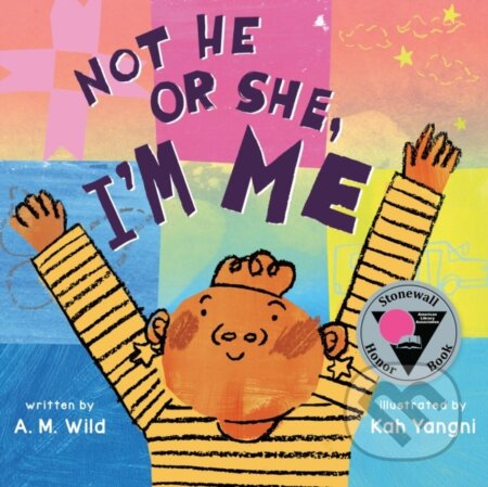 Kniha: Not He or She, I'm Me (Clive Gifford). Henry Holt and Company, 2023 Kniha: Not He or She, I'm Me (Clive Gifford). Henry Holt and Company, 2023