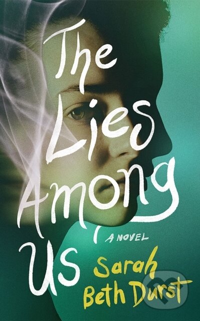 Kniha: The Lies Among Us (Sarah Beth Durst). Lake Union Publishing, 2024 Kniha: The Lies Among Us (Sarah Beth Durst). Lake Union Publishing, 2024