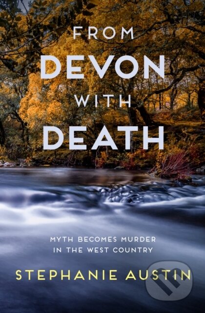 Kniha: From Devon With Death (Stephanie Austin). Allison & Busby, 2020 Kniha: From Devon With Death (Stephanie Austin). Allison & Busby, 2020