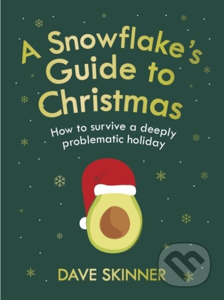 Kniha: A Snowflake's Guide to Christmas (Dave Skinner). Atlantic Books, 2020 Kniha: A Snowflake's Guide to Christmas (Dave Skinner). Atlantic Books, 2020