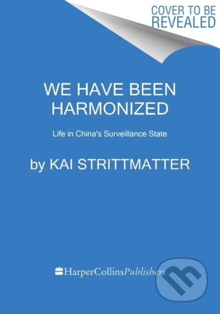 Kniha: We Have Been Harmonized (Kai Strittmatter). Mariner Books, 2021 Kniha: We Have Been Harmonized (Kai Strittmatter). Mariner Books, 2021