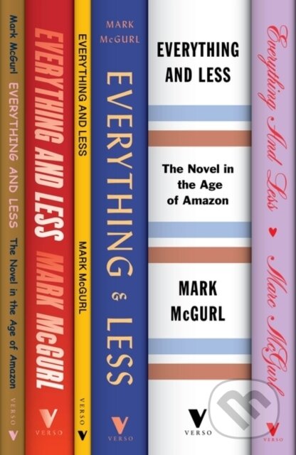Kniha: Everything and Less (Mark Mcgurl). Verso, 2021 Kniha: Everything and Less (Mark Mcgurl). Verso, 2021