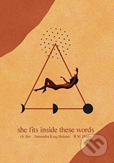 Kniha: She Fits Inside These Words (r.h. Sin, Samantha King a Robert M. Drake). Andrews McMeel, 2021 Kniha: She Fits Inside These Words (r.h. Sin, Samantha King a Robert M. Drake). Andrews McMeel, 2021