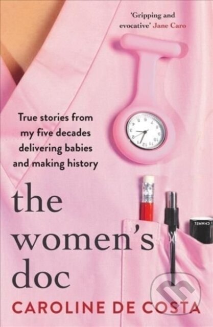Kniha: The Women's Doc (Caroline De Costa). Allen and Unwin, 2021 Kniha: The Women's Doc (Caroline De Costa). Allen and Unwin, 2021