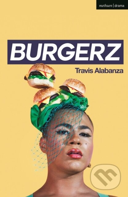 Kniha: Burgerz (Travis Alabanza). Methuen Drama, 2021 Kniha: Burgerz (Travis Alabanza). Methuen Drama, 2021