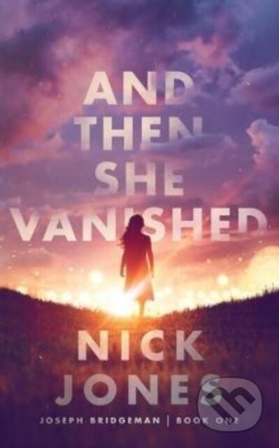 Kniha: And Then She Vanished (Nick Jones). Blackstone Publishing, 2021 Kniha: And Then She Vanished (Nick Jones). Blackstone Publishing, 2021