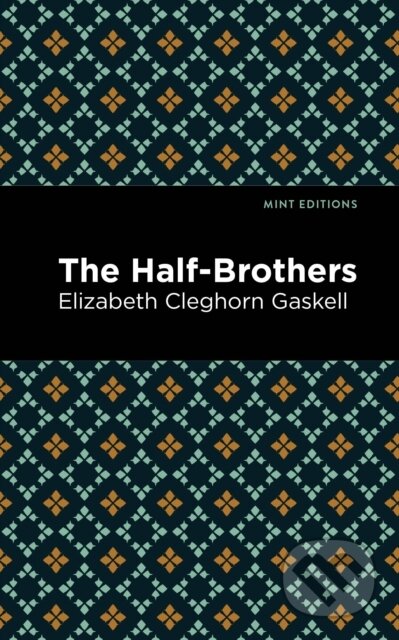 Kniha: The Half-Brothers (Elizabeth Cleghorn Gaskell). , 2021 Kniha: The Half-Brothers (Elizabeth Cleghorn Gaskell). , 2021