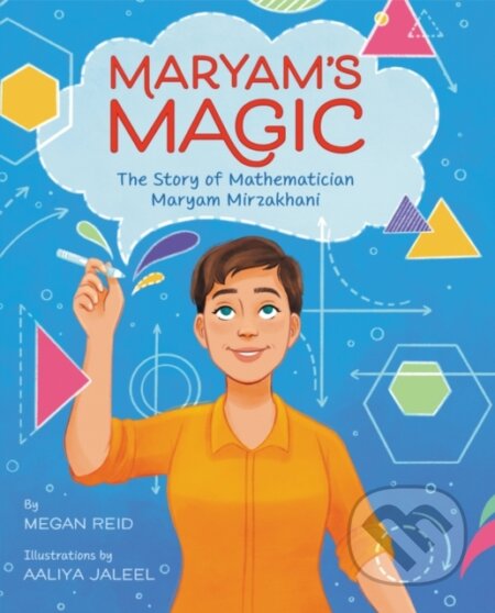 Kniha: Maryam’s Magic: The Story of Mathematician Maryam Mirzakhani (Megan Reid). HarperCollins, 2021 Kniha: Maryam’s Magic: The Story of Mathematician Maryam Mirzakhani (Megan Reid). HarperCollins, 2021