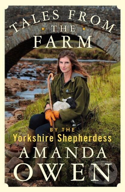 Kniha: Tales From the Farm by the Yorkshire Shepherdess (Amanda Owen). MacMillan, 2021 Kniha: Tales From the Farm by the Yorkshire Shepherdess (Amanda Owen). MacMillan, 2021