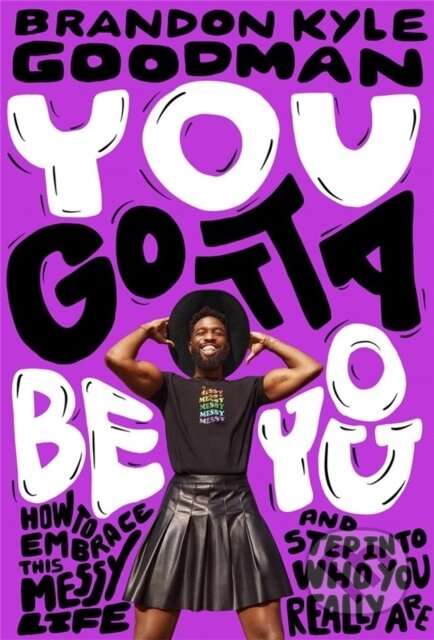 Kniha: You Gotta Be You (Brandon K Goodman). Da Capo, 2022 Kniha: You Gotta Be You (Brandon K Goodman). Da Capo, 2022