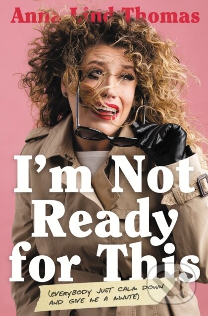 Kniha: I'm Not Ready for This (Anna Lind Thomas). Thomas Nelson Publishers, 2022 Kniha: I'm Not Ready for This (Anna Lind Thomas). Thomas Nelson Publishers, 2022