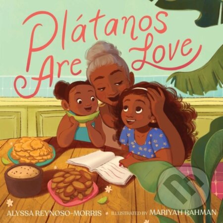 Kniha: Platanos Are Love (Alyssa Reynoso-Morris). Atheneum Books for Young Readers, 2023 Kniha: Platanos Are Love (Alyssa Reynoso-Morris). Atheneum Books for Young Readers, 2023
