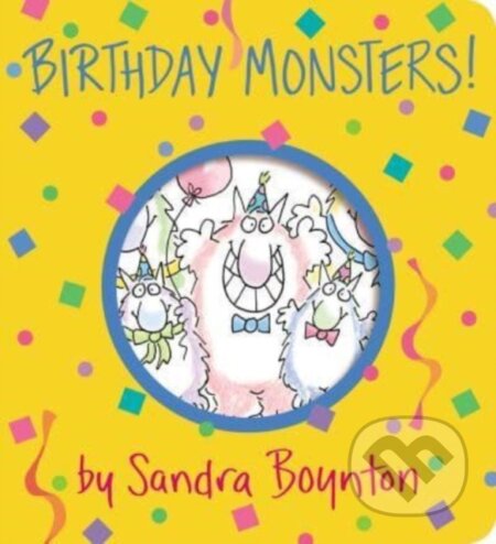 Kniha: Birthday Monsters! (Sandra Boynton). , 2023 Kniha: Birthday Monsters! (Sandra Boynton). , 2023