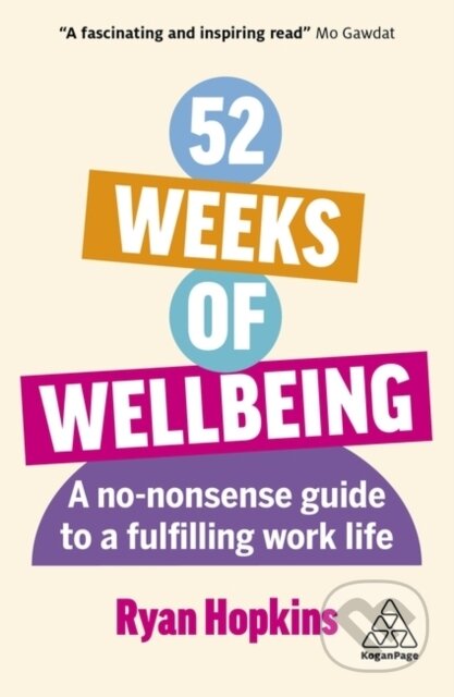 Kniha: 52 Weeks of Wellbeing (Ryan Hopkins). Kogan Page, 2024 Kniha: 52 Weeks of Wellbeing (Ryan Hopkins). Kogan Page, 2024