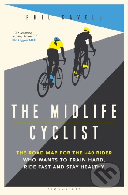 Kniha: The Midlife Cyclist (Phil Cavell). Bloomsbury, 2021 Kniha: The Midlife Cyclist (Phil Cavell). Bloomsbury, 2021