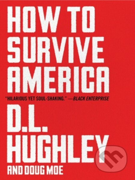 Kniha: How to Survive America (D. L. Hughley a Doug Moe). HarperCollins, 2021 Kniha: How to Survive America (D. L. Hughley a Doug Moe). HarperCollins, 2021