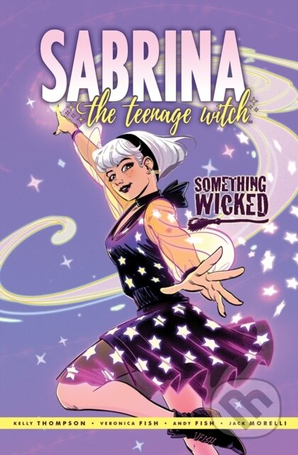 Kniha: Sabrina: Something Wicked (Andy Fish, Kelly Thompson a Veronica Fish). , 2021 Kniha: Sabrina: Something Wicked (Andy Fish, Kelly Thompson a Veronica Fish). , 2021