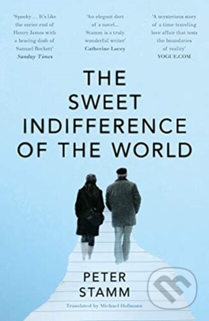 Kniha: The Sweet Indifference of the World (Peter Stamm). Granta Books, 2021 Kniha: The Sweet Indifference of the World (Peter Stamm). Granta Books, 2021