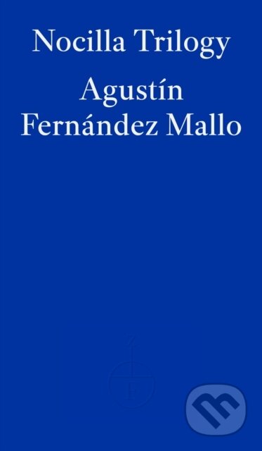 Kniha: Nocilla Trilogy (Agustin Fernandez Mallo). Fitzcarraldo Editions, 2022 Kniha: Nocilla Trilogy (Agustin Fernandez Mallo). Fitzcarraldo Editions, 2022