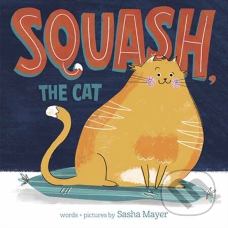 Kniha: Squash, the Cat (Sasha Mayer). Random House, 2023 Kniha: Squash, the Cat (Sasha Mayer). Random House, 2023