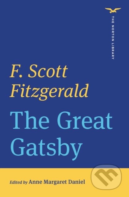 Kniha: The Great Gatsby (The Norton Library) (Anne Margaret Daniel a F. Scott Fitzgerald). WW Norton & Co, 2023 Kniha: The Great Gatsby (The Norton Library) (Anne Margaret Daniel a F. Scott Fitzgerald). WW Norton & Co, 2023