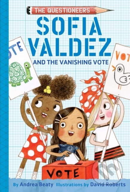 Kniha: Sofia Valdez and the Vanishing Vote (Beaty Andrea). , 2025 Kniha: Sofia Valdez and the Vanishing Vote (Beaty Andrea). , 2025