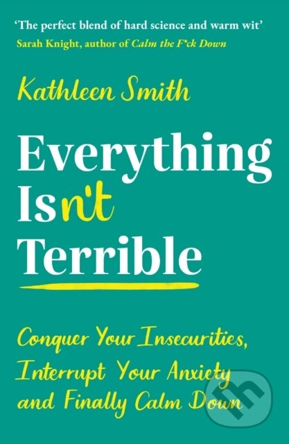 Kniha: Everything Isn’t Terrible (Kathleen Smith). Souvenir Press, 2021 Kniha: Everything Isn’t Terrible (Kathleen Smith). Souvenir Press, 2021