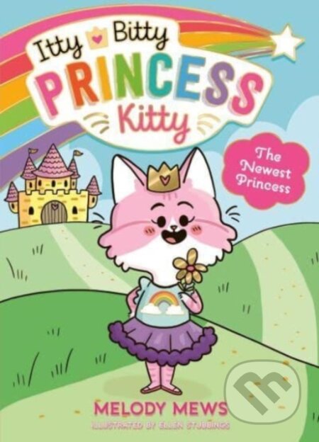 Kniha: Itty Bitty Princess Kitty: The Newest Princess (Melody Mews). Simon & Schuster, 2023 Kniha: Itty Bitty Princess Kitty: The Newest Princess (Melody Mews). Simon & Schuster, 2023