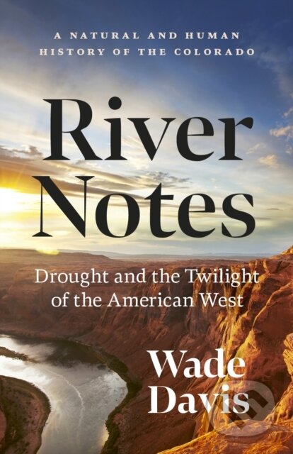 Kniha: River Notes (Wade Davis). , 2023 Kniha: River Notes (Wade Davis). , 2023