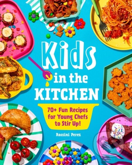 Kniha: Kids in the Kitchen (Rossini Perez). Rock Point, 2024 Kniha: Kids in the Kitchen (Rossini Perez). Rock Point, 2024