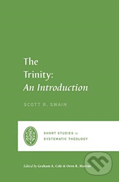 Kniha: The Trinity (Scott Swain). Crossway Books, 2020 Kniha: The Trinity (Scott Swain). Crossway Books, 2020