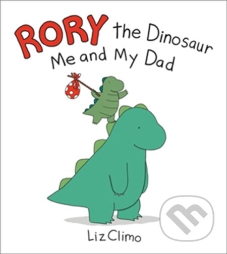 Kniha: Rory the Dinosaur: Me and My Dad (Liz Climo). , 2021 Kniha: Rory the Dinosaur: Me and My Dad (Liz Climo). , 2021