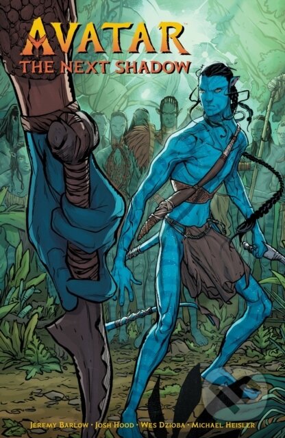 Kniha: Avatar: The Next Shadow (Jeremy Barlow, Josh Hood a Wes Dzioba). , 2021 Kniha: Avatar: The Next Shadow (Jeremy Barlow, Josh Hood a Wes Dzioba). , 2021