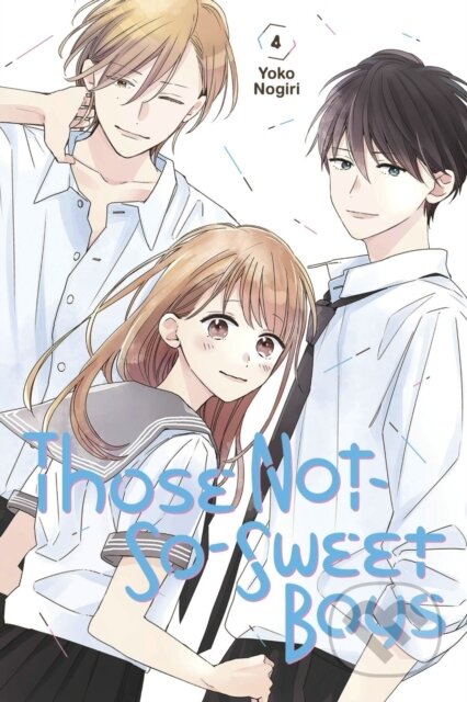 Kniha: Those Not-So-Sweet Boys 4 (Yoko Nogiri). Kodansha Comics, 2021 Kniha: Those Not-So-Sweet Boys 4 (Yoko Nogiri). Kodansha Comics, 2021
