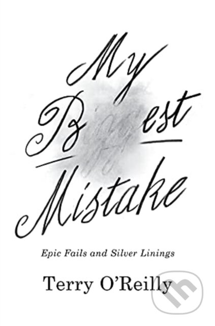 Kniha: My Best Mistake (Terry O'reilly). Collins, 2021 Kniha: My Best Mistake (Terry O'reilly). Collins, 2021