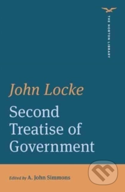 Kniha: Second Treatise of Government (A. John Simmons a John Locke). WW Norton & Co, 2021 Kniha: Second Treatise of Government (A. John Simmons a John Locke). WW Norton & Co, 2021