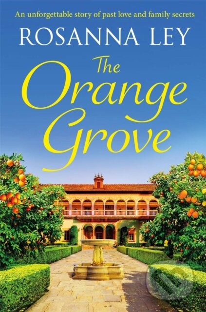 Kniha: The Orange Grove (Rosanna Ley). Quercus, 2021 Kniha: The Orange Grove (Rosanna Ley). Quercus, 2021