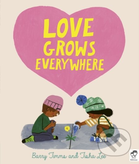 Kniha: Love Grows Everywhere (Barry Timms). Frances Lincoln, 2021 Kniha: Love Grows Everywhere (Barry Timms). Frances Lincoln, 2021