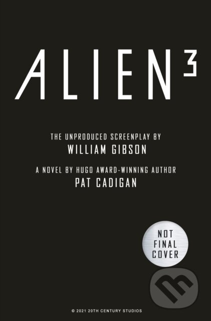 Kniha: Alien - Alien 3: The Unproduced Screenplay by William Gibson (Pat Cadigan a William Gibson). Titan Books, 2021 Kniha: Alien - Alien 3: The Unproduced Screenplay by William Gibson (Pat Cadigan a William Gibson). Titan Books, 2021
