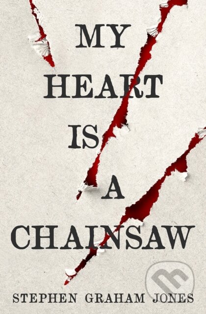 Kniha: My Heart is a Chainsaw (Stephen Graham Jones). Titan Books, 2021 Kniha: My Heart is a Chainsaw (Stephen Graham Jones). Titan Books, 2021